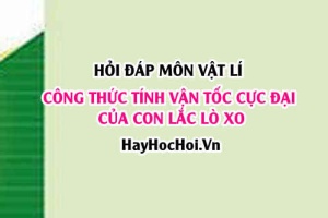 Công thức tính Vận tốc cực đại của Con lắc Lò Xo - Hỏi đáp Vật lí